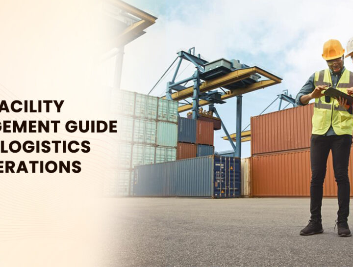 Facility Management Guide for Logistics Operations