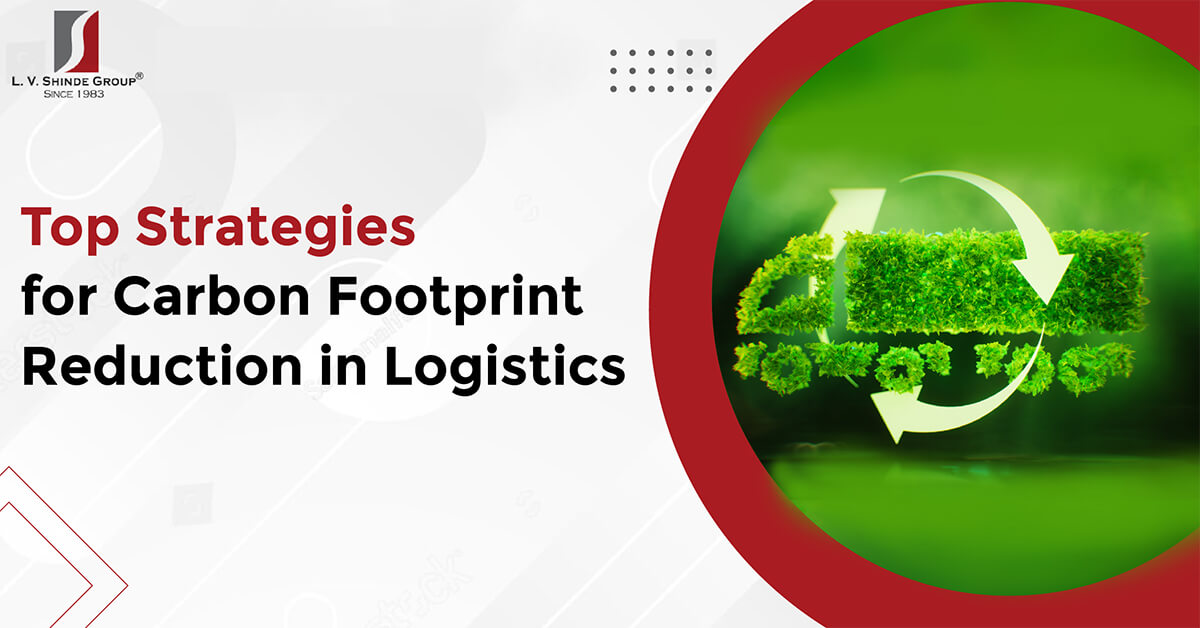 Top Strategies for Carbon Footprint Reduction in Logistics